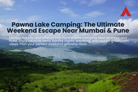 Pawna Lake Camping The Ultimate Weekend Escape Near Mumbai & Pune